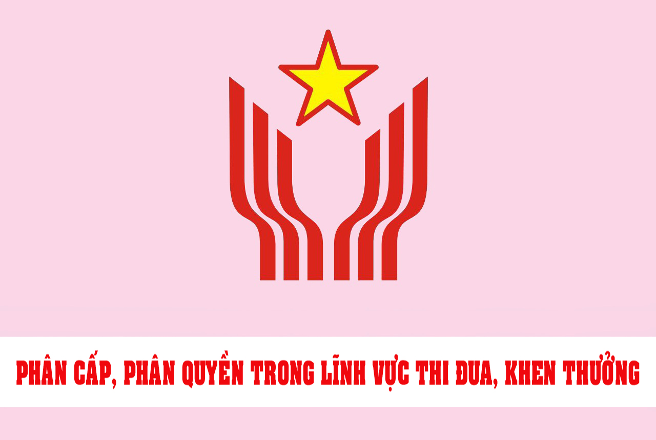 Quy định về phân cấp, phân quyền trong lĩnh vực thi đua, khen thưởng